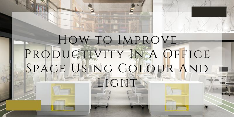 How to Boost Office Productivity with Color & Light.