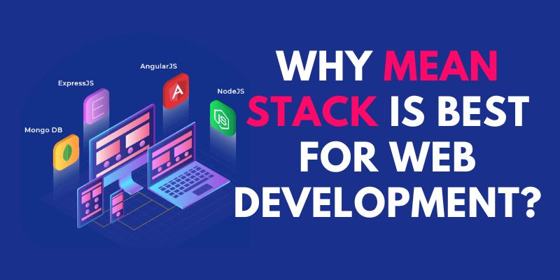 Why MEAN Stack is Best for Web Development