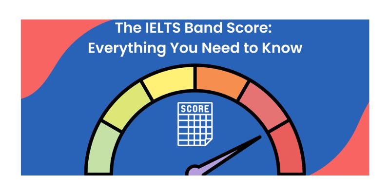 Understanding IELTS Band Scores: What You Need to Know