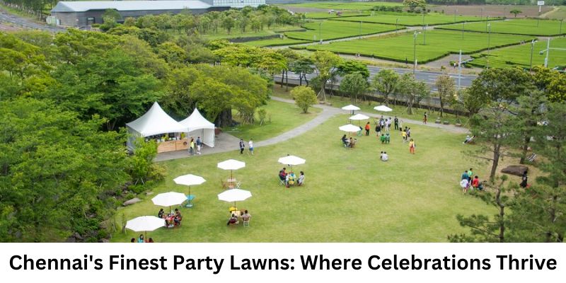 Chennai's Finest Party Lawns: Where Celebrations Thrive
