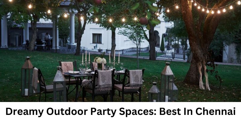 Dreamy Outdoor Party Spaces: Best In Chennai