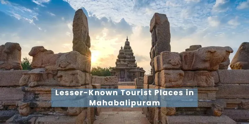 Lesser Known Tourist Places in Mahabalipuram