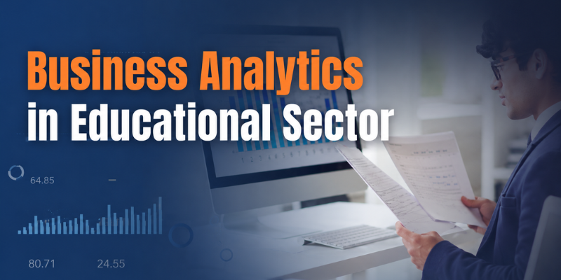 Applications of Business Analytics in the Education Sector